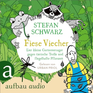 Fiese Viecher - Der kleine Gartenversager gegen tierische Trolle und flegelhafte Pflanzen (Ungekürzt) als Hörbuch