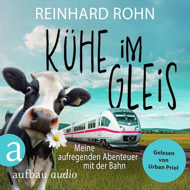 Book cover for Kühe im Gleis - Meine aufregenden Abenteuer mit der Bahn (Ungekürzt)