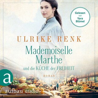 Mademoiselle Marthe und die Küche der Freiheit (Gekürzt) als Hörbuch