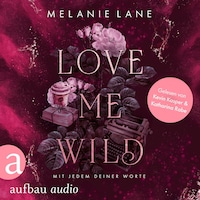 Love Me Wild - Mit jedem deiner Worte (Ungekürzt)