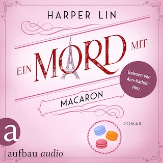 Ein Mord mit Macaron - Ein Patisserie Krimi, Band 1 (Ungekürzt) als Hörbuch