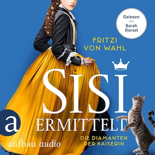 Sisi ermittelt - Die Diamanten der Kaiserin - Sisi-Krimi, Band 1 (Ungekürzt) als Hörbuch