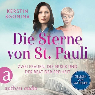 Die Sterne von St. Pauli - Zwei Frauen, die Musik und der Beat der Freiheit - St. Pauli-Dilogie, Nummer 2 (Ungekürzt) als Hörbuch