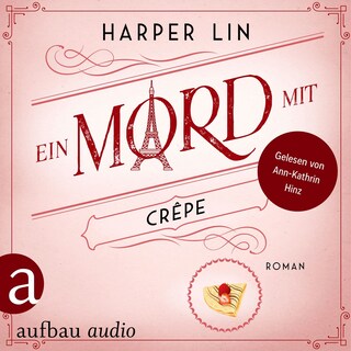 Ein Mord mit Crêpe - Ein Patisserie Krimi, Band 4 (Ungekürzt) als Hörbuch
