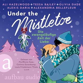 Under the Mistletoe - Die zwangsläufige Zeit der Liebe (Ungekürzt) als Hörbuch