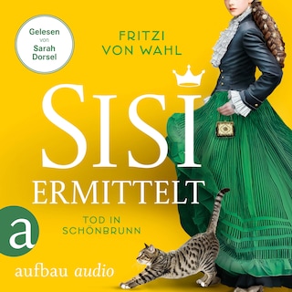 Sisi ermittelt - Tod in Schönbrunn - Sisi-Krimi, Band 2 (Ungekürzt) als Hörbuch