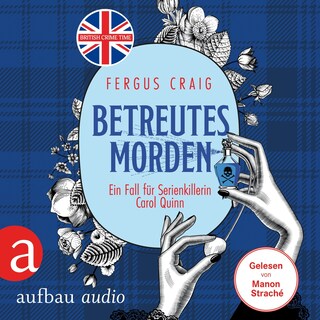 Betreutes Morden - Ein Fall für Serienkillerin Carol Quinn - Ein Fall für Serienkillerin Carol Quinn, Band 1 (Ungekürzt) als Hörbuch
