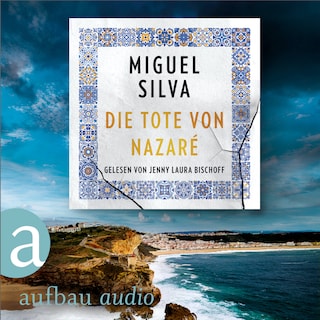 Die Tote von Nazaré - Ein Portugal-Krimi - Maren Berger und Inspetor Ferreira ermitteln, Band 1 (Ungekürzt) als Hörbuch