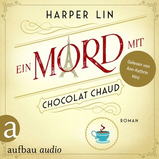 Ein Mord mit Chocolat Chaud - Ein Patisserie Krimi, Band 9 (Ungekürzt) als Hörbuch