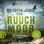 Die toten Jäger von Ruuchmoor - Frederike von Cranich ermittelt, Band 3 (Ungekürzt)