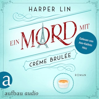 Ein Mord mit Crème brulée - Ein Patisserie Krimi, Band 6 (Ungekürzt) als Hörbuch