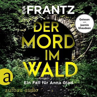 Der Mord im Wald - Ein Fall für Anna Glad - Anna Glad ermittelt, Band 4 (Ungekürzt) als Hörbuch