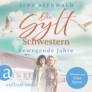Die Sylt-Schwestern - Bewegende Jahre - Die große Inselsaga, Band 3 (Ungekürzt) als Hörbuch