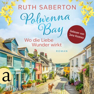 Polwenna Bay - Wo die Liebe Wunder wirkt - Polwenna Bay, Band 2 (Ungekürzt) als Hörbuch