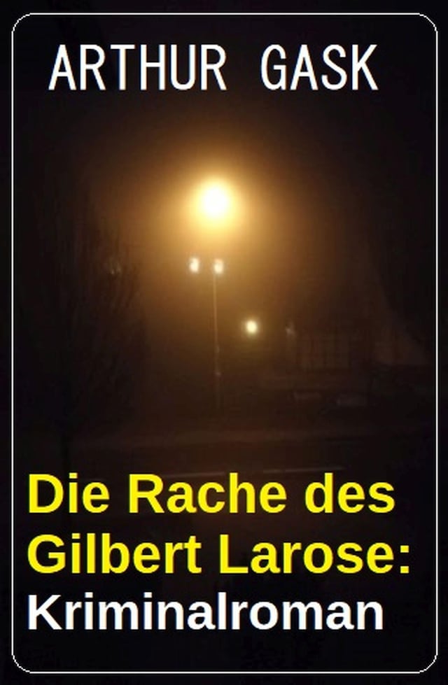 Okładka książki dla Die Rache des Gilbert Larose: Kriminalroman