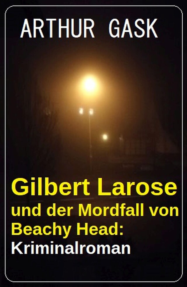 Book cover for Gilbert Larose und der Mordfall von Beachy Head: Kriminalroman