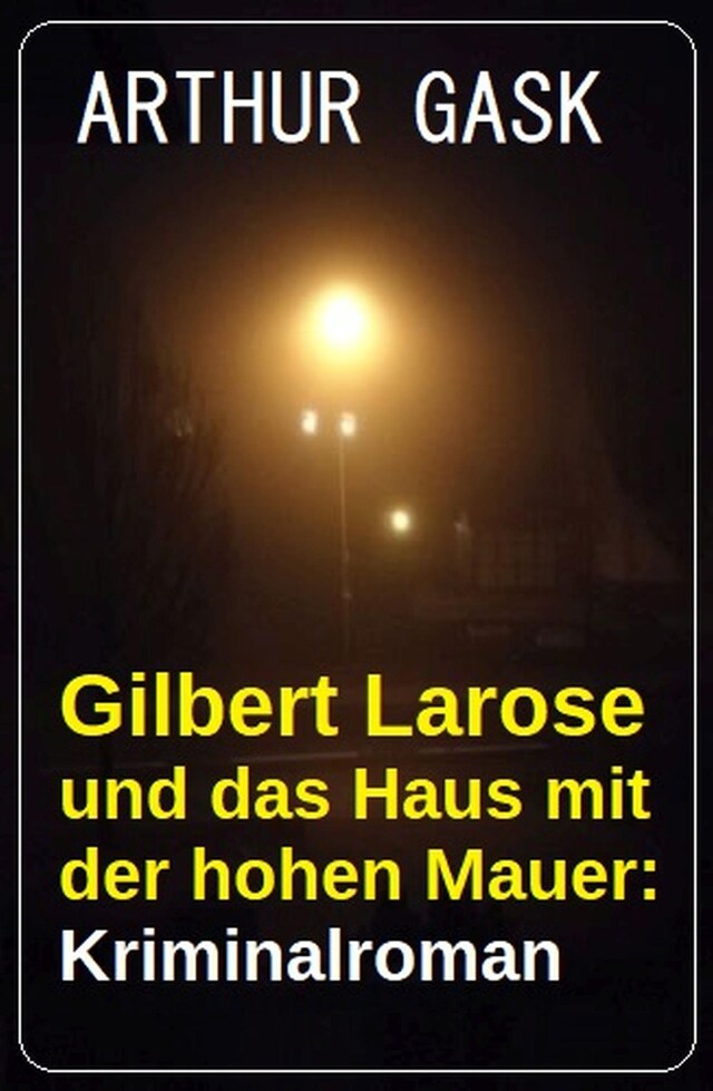 Portada de libro para Gilbert Larose und das Haus mit der hohen Mauer: Kriminalroman