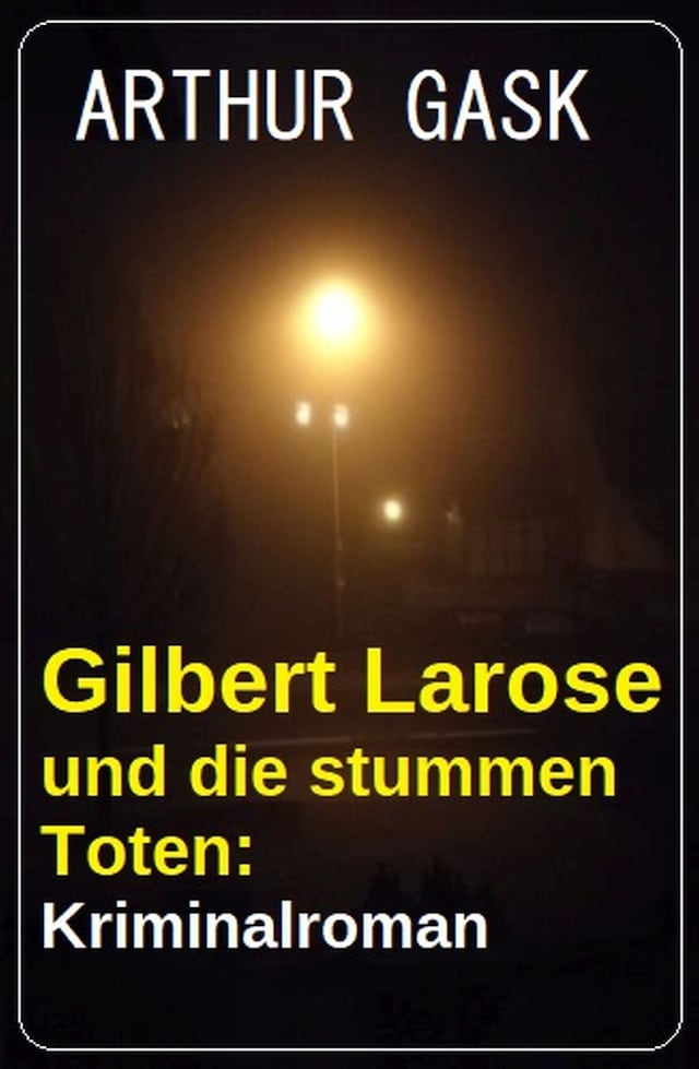 Buchcover für Gilbert Larose und die stummen Toten: Kriminalroman