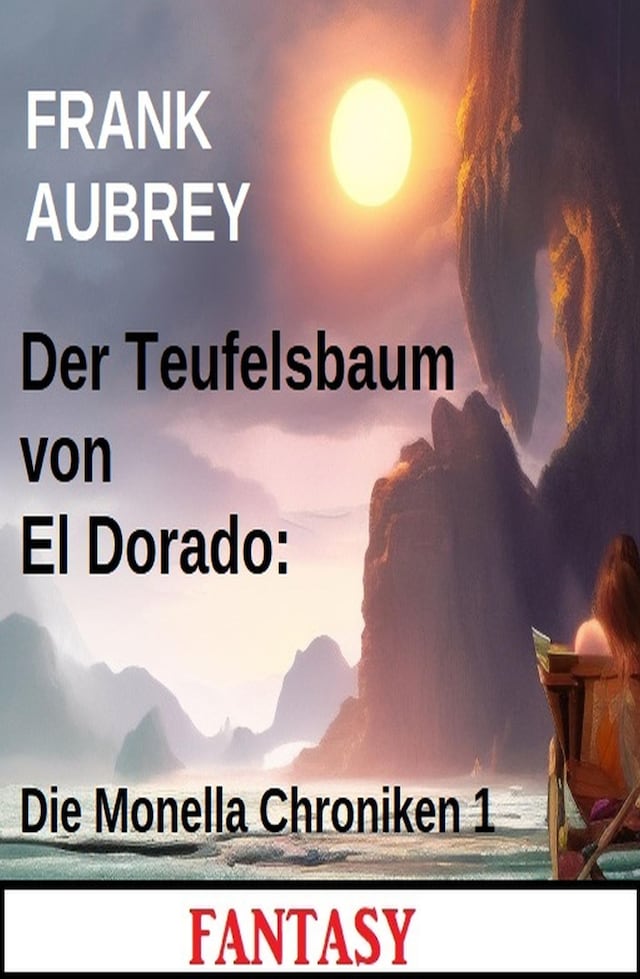 Okładka książki dla Der Teufelsbaum von El Dorado: Die Monella Chroniken 1: Fantasy