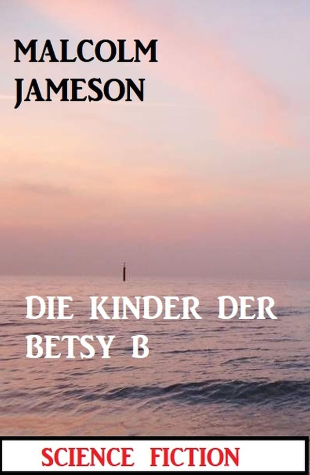 Kirjankansi teokselle Die Kinder der BETSY B: Science Fiction