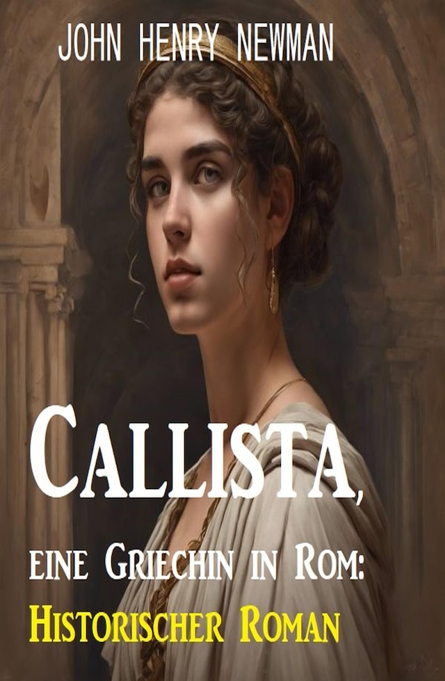 Portada de libro para Callista, eine Griechin in Rom: Historischer Roman