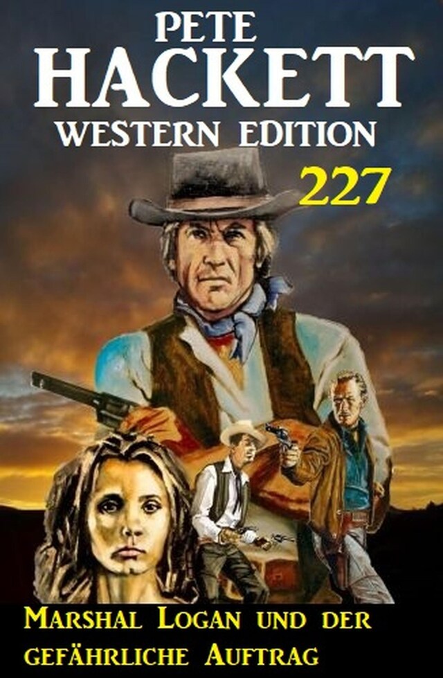 Buchcover für Marshal Logan und der gefährliche Auftrag: Pete Hacket Western Edition 227