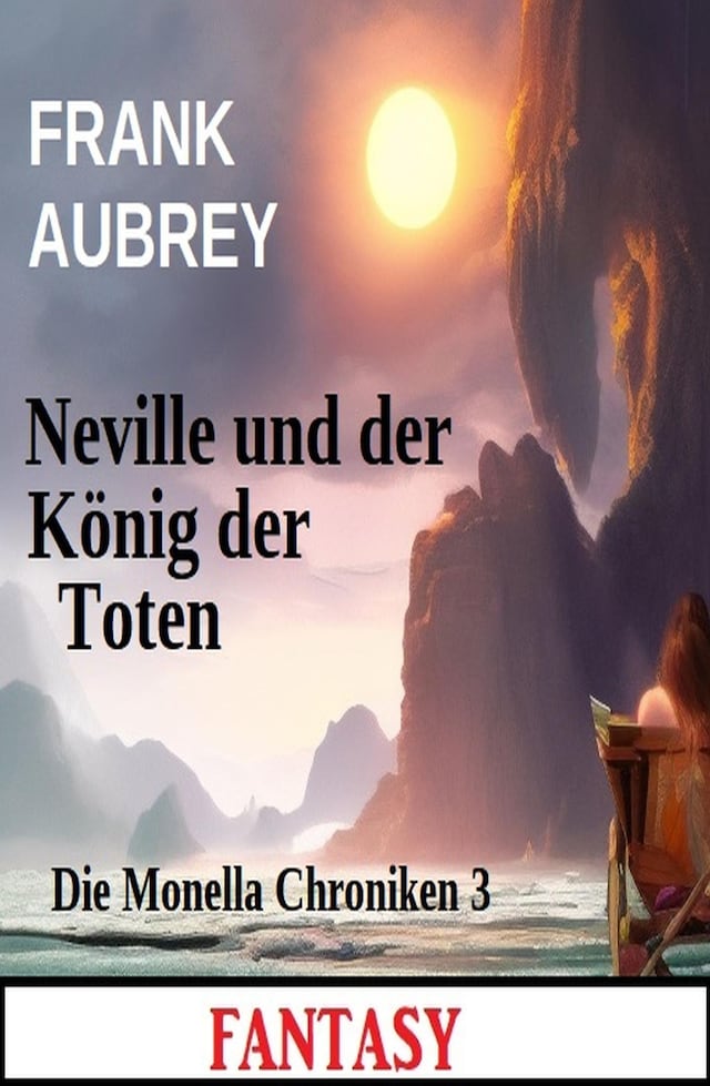 Okładka książki dla Neville und der König der Toten: Fantasy: Die Monella Chroniken 3