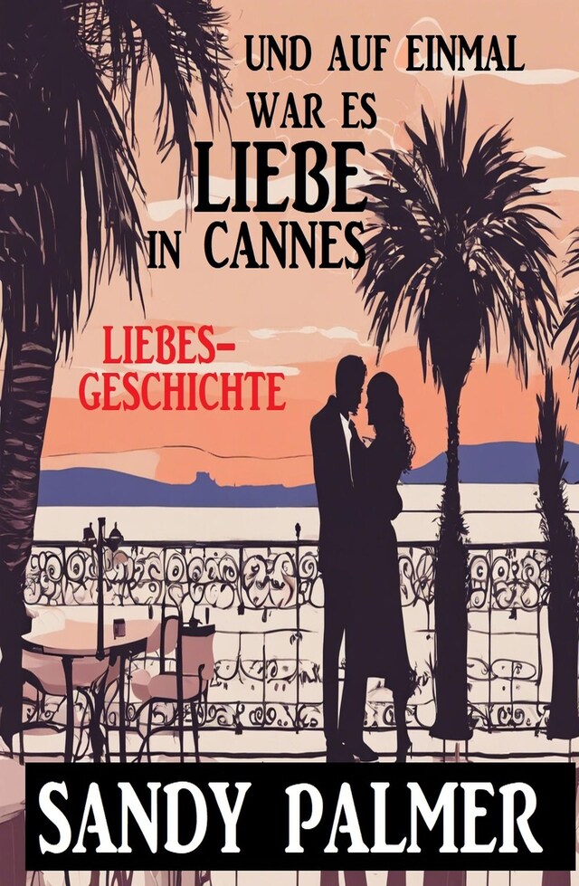 Kirjankansi teokselle Und auf einmal war es Liebe in Cannes: Liebesgeschichte