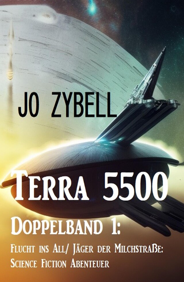 Okładka książki dla Terra 5500 - Doppelband 1: Flucht ins All/ Jäger der Milchstraße: Science Fiction Abenteuer