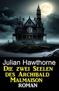 Die zwei Seelen des Archibald Malmaison: Roman