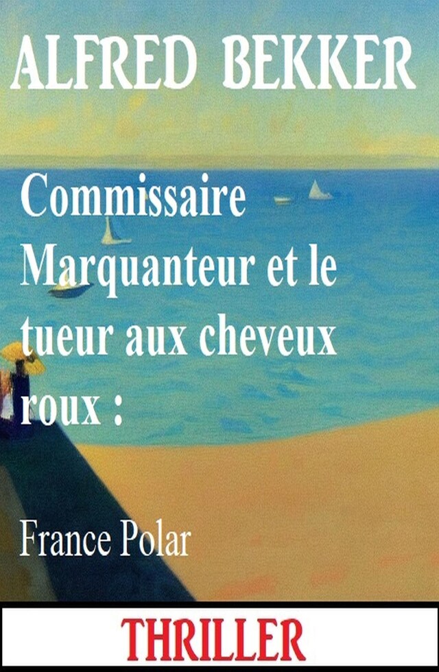 Book cover for Commissaire Marquanteur et le tueur aux cheveux roux : France Polar