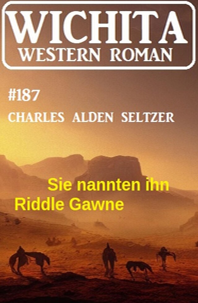 Portada de libro para Sie nannten ihn Riddle Gawne: Wichita Western Roman 187