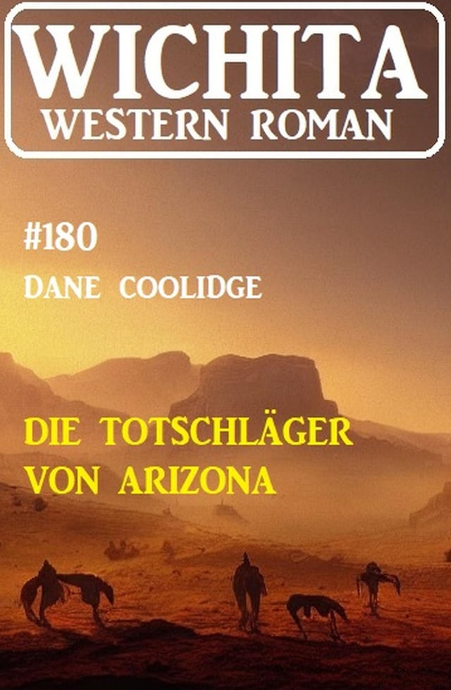 Book cover for Die Totschläger von Arizona: Wichita Western Roman 180