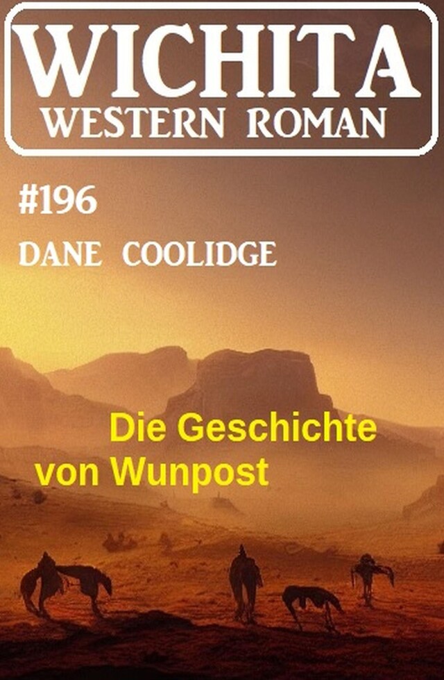 Book cover for Die Geschichte von Wunpost: Wichita Western Roman 196