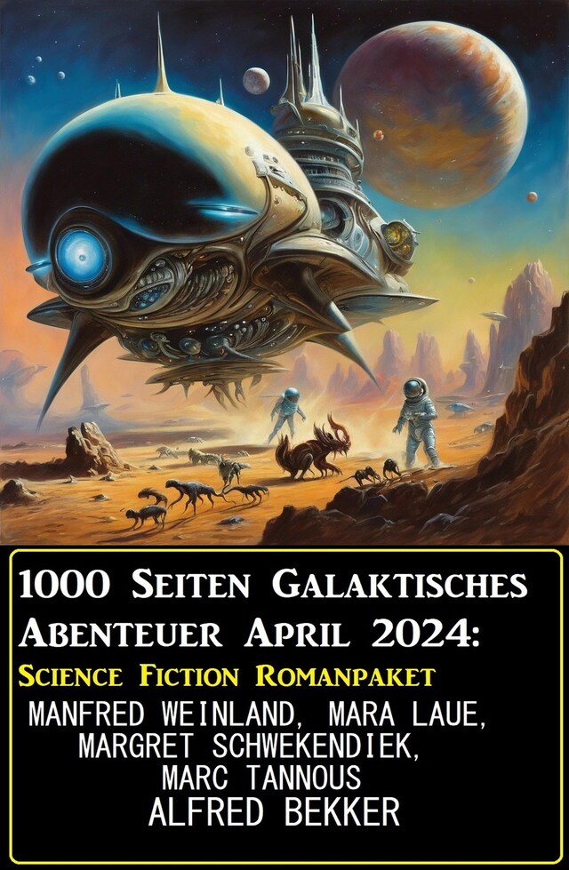 Portada de libro para 1000 Seiten Galaktisches Abenteuer April 2024: Science Fiction Romanpaket