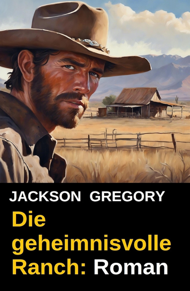 Book cover for Die geheimnisvolle Ranch: Roman