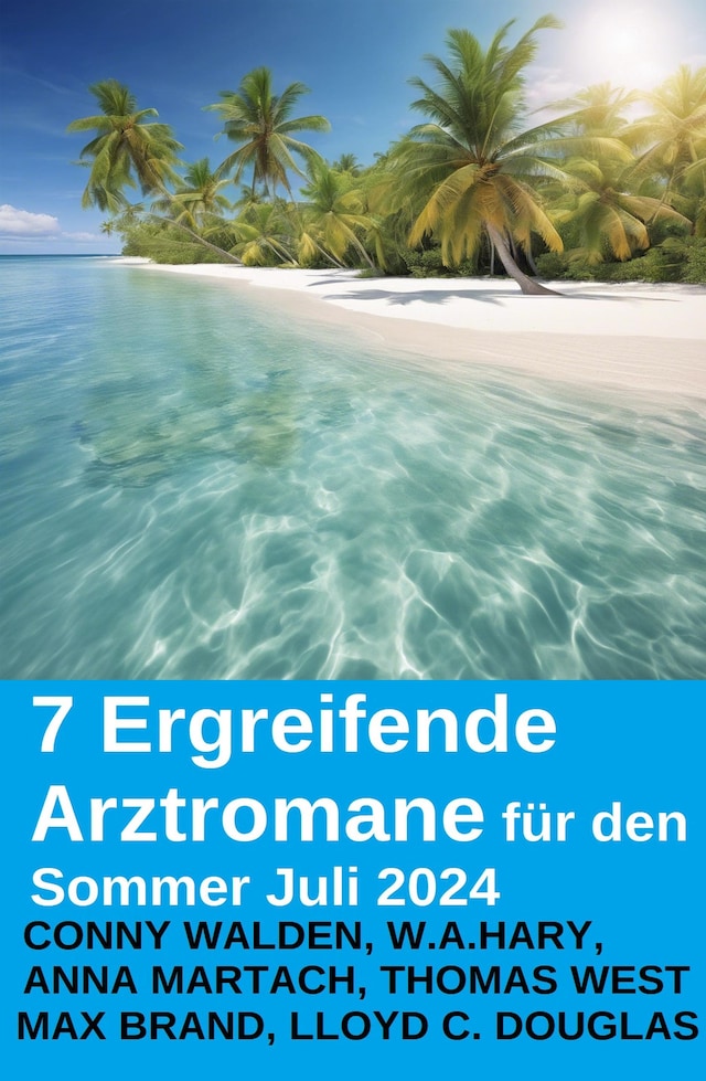 Okładka książki dla 7 Ergreifende Arztromane für den Sommer Juli 2024