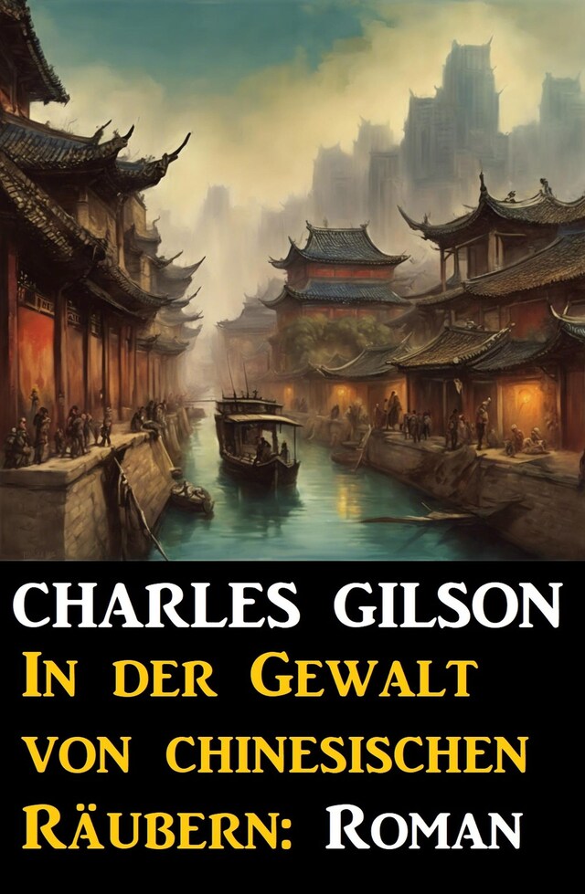 Kirjankansi teokselle In der Gewalt von chinesischen Räubern: Roman