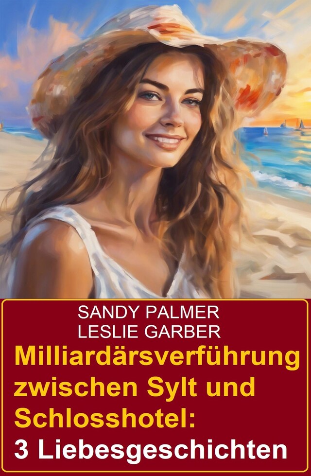 Copertina del libro per Milliardärsverführung zwischen Sylt und Schlosshotel: 3 Liebesgeschichten