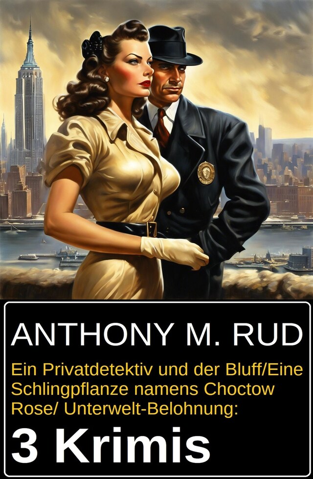 Book cover for Ein Privatdetektiv und der Bluff/Eine Schlingpflanze namens Choctow Rose/ Unterwelt-Belohnung: 3 Krimis