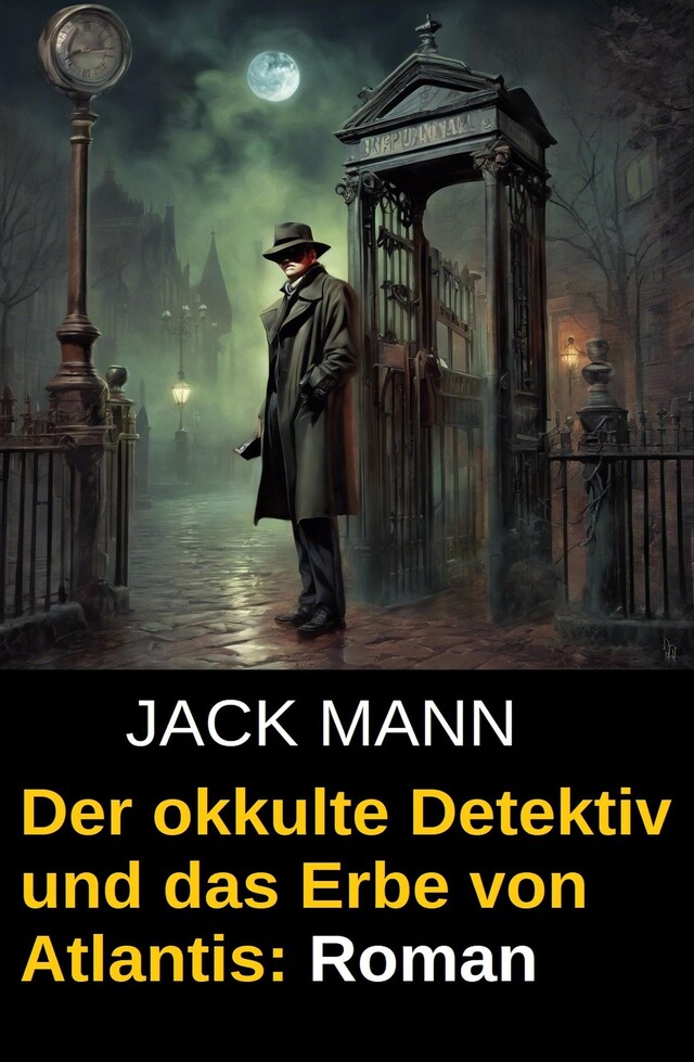 Copertina del libro per Der okkulte Detektiv und das Erbe von Atlantis: Roman