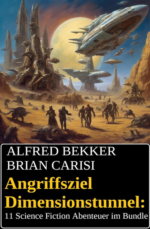 Couverture de livre pour Angriffsziel Dimensionstunnel: 11 Science Fiction Abenteuer im Bundle