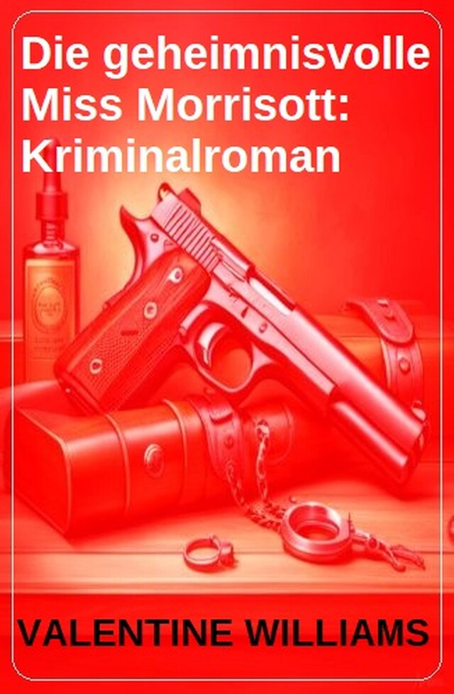 Couverture de livre pour Die geheimnisvolle Miss Morrisott: Kriminalroman