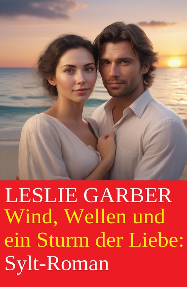 Book cover for Wind, Wellen und ein Sturm der Liebe: Sylt-Roman