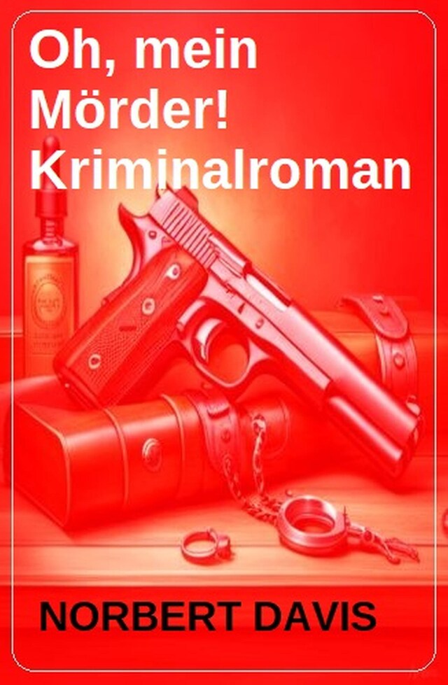 Couverture de livre pour Oh, mein Mörder! Kriminalroman