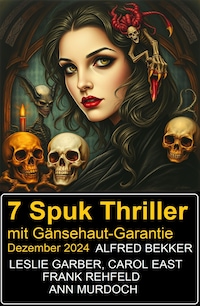7 Spuk Thriller mit Gänsehaut-Garantie Dezember 2024