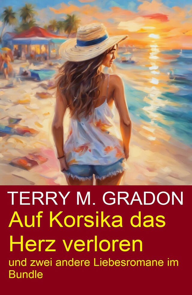 Book cover for Auf Korsika das Herz verloren und zwei andere Liebesromane im Bundle