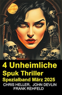 4 Unheimliche Spuk Thriller Spezialband März 2025