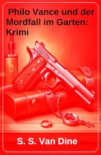 Philo Vance und der Mordfall im Garten: Krimi
