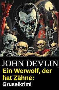 Ein Werwolf, der hat Zähne: Gruselkrimi